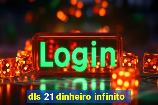 dls 21 dinheiro infinito